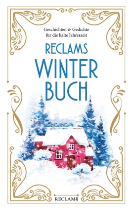 Reclams Winterbuch - Geschichten und Gedichte für die kalte Jahreszeit
