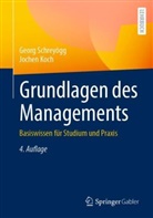 Koch, Jochen Koch, Schreyögg, Georg Schreyögg, Georg (Univ.-Prof. Dr. Dr. h.c.) Schreyögg - Grundlagen des Managements