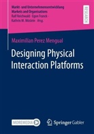 Maximilian Perez Mengual - Designing Physical Interaction Platforms