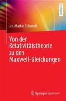 Jan-Markus Schwindt - Von der Relativitätstheorie zu den Maxwell-Gleichungen