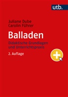 Juliane Dube, Juliane (Dr.) Dube, Carolin Führer, Carolin (Prof. Dr. ) Führer - Balladen