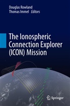 Immel, Thomas Immel, Douglas Rowland - The Ionospheric Connection Explorer (ICON) Mission