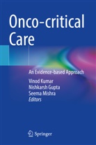 Nishkarsh Gupta, Vinod Kumar, Seema Mishra - Onco-critical Care