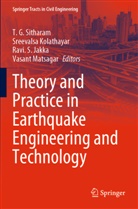 Ravi S. Jakka, Sreevalsa Kolathayar, Vasant Matsagar, Ravi S Jakka et al, T. G. Sitharam - Theory and Practice in Earthquake Engineering and Technology