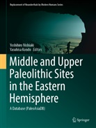 Kondo, Yasuhisa Kondo, Yoshihiro Nishiaki - Middle and Upper Paleolithic Sites in the Eastern Hemisphere