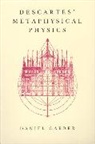 Daniel Garber - Descartes' Metaphysical Physics
