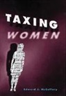 Edward J. McCaffery, McCaffery Edward J. - Taxing Women