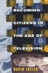 David Thelen - Becoming Citizens in the Age of Television