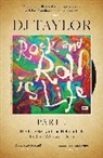 D J Taylor, D.J. Taylor - Rock and Roll is Life: Part I