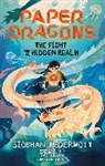 Siobhan McDermott, Yuzhen Cai - Paper Dragons: The Fight for the Hidden Realm