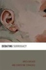 Gheaus, Anca Gheaus, Anca (Assistant Professor Gheaus, Anca/ Straehle Gheaus, Christine Straehle, Straehle Christine - Debating Surrogacy