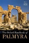 Raja, Rubina (Professor of Classical Art and Archa Raja, Rubina Raja - Oxford Handbook of Palmyra