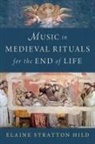Hild, Editor Elaine (Corpus Monodicum) Stratton Hild, Elaine Stratton Hild, Elaine (Editor Stratton Hild - Music in Medieval Rituals for the End of Life