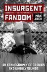 JACK, Max Jack, Max (Postdoctoral Fellow Jack - Insurgent Fandom