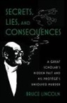 Lincoln, Bruce Lincoln, Bruce (Caroline E. Haskell Distinguished Lincoln, Lincoln Bruce - Secrets, Lies, and Consequences