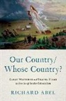 Abel, Richard Abel, Richard (Emeritus Professor of International Abel, Abel Richard - Our Country/whose Country?