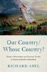 Abel, Richard Abel, Richard (Emeritus Professor of International Abel, Abel Richard - Our Country/whose Country?
