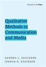 Joshua D. Atkinson, Atkinson Joshua D., Faulkner, Sandra L. Faulkner, Sandra L. ( Faulkner, Faulkner Sandra L. - Qualitative Methods in Communication and Media