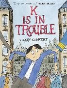 Gary Clement, Clement Gary - K Is in Trouble (A Graphic Novel)