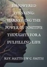 Matthew C. Smith, Rev. Matthew C. Smith - Empowered Thinking