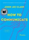 John Lee Clark, Clark John Lee - How to Communicate
