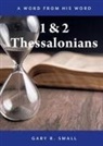 Gary R. Small - 1 and 2 Thessalonians