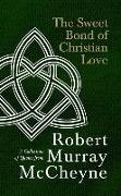 R M Mccheyne, R. M. Mccheyne, Null Null Null - Sweet Bond of Christian Love A Collection of Quotes From Robert Murray Mccheyne