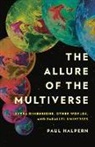 Paul Halpern - The Allure Of The Multiverse