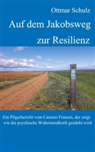 Ottmar Schulz - Auf dem Jakobsweg zur Resilienz