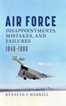 Kenneth Werrell - Air Force Disappointments, Mistakes, and Failures, 1940-1990