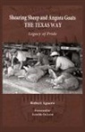 Robert Aguero, Arnoldo De Leon - Shearing Sheep and Angora Goats the Texas Way