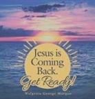 Walgenia George Morgan - Jesus Is Coming Back. Get Ready!