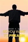 Robert F. Cox - So You Want to Preach