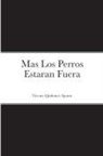 Vicente Quiñones Aponte - Mas Los Perros Estaran Fuera