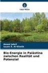 Issam A Al-Khatib, Issam A. Al-Khatib, Amani Jebril - Bio-Energie in Palästina zwischen Realität und Potenzial