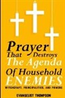 Evangelist Thompson Seley - PRAYERS THAT DESTROY THE AGENDA OF HOUSEHOLD ENEMIES -