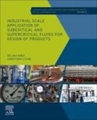 Zeljko Knez, Christoph Luetge - Industrial Scale Application of Subcritical and Supercritical Fluids for Design of Products, 8