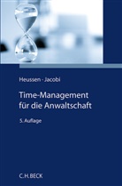 Benno Heussen, Jessica Jacobi, Anette Maier, Jacobi, Anette Maier - Time-Management für die Anwaltschaft