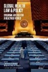 Gostin, Lawrence O. (University Professor and Foun Gostin, Lawrence O. Gostin, Benjamin Mason Meier - Global Health Law & Policy