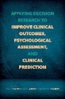 Hal R. Arkes, Arkes Hal R., Faust, David Faust, David (Professor Faust, Faust David... - Applying Decision Research to Improve Clinical Outcomes,