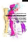 Janos Hay, Szilvi Naray, Szilvi Naray-Davey, Spiro, György Spiró, Krisztina Toth... - Plays from Contemporary Hungary: Difficult Women Resistant Dramatic