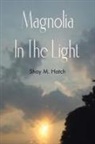 Shay M. Hatch - Magnolia in the Light