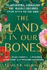 Layla Feghali, Layla K Feghali, Layla K. Feghali - The Land in Our Bones