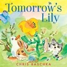 Chris Raschka, Raschka Chris, Chris Raschka, Raschka Chris - Tomorrow's Lily