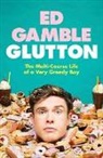 Ed Gamble, Gamble Ed - Glutton