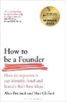 Alice Bentinck, Matt Clifford - How to Be a Founder