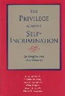 Charles M. Gray, Gray Charles M., R. H. Helmholz, Helmholz R. H., John H. Langbein, Langbein John H.... - The Privilege against Self-Incrimination