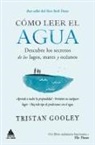Tristan Gooley - Cómo Leer El Agua