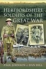 Dan Hill - HERTFORDSHIRE SOLDIERS OF THE GREAT WAR