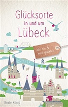 Beate König - Glücksorte in und um Lübeck